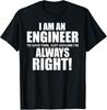 _I Am An Engineer Let_s Assume I_m Always Right Funny Gift Unisex T-Shirt