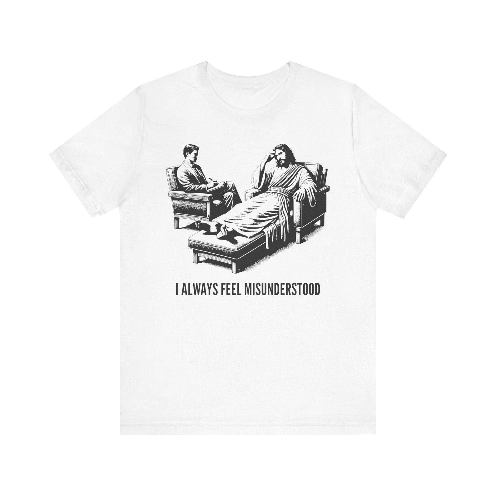 Jesus at Therapy I Always Feel Misunderstood T-Shirt XL