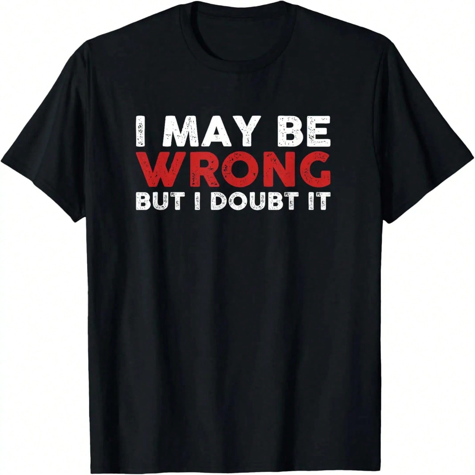 Sarcastic I May Be Wrong But I Doubt It T-Shirt S разноцветный