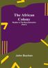Cartea The African Colony Studies In The Reconstruction Part I by John Buchan - Paperback