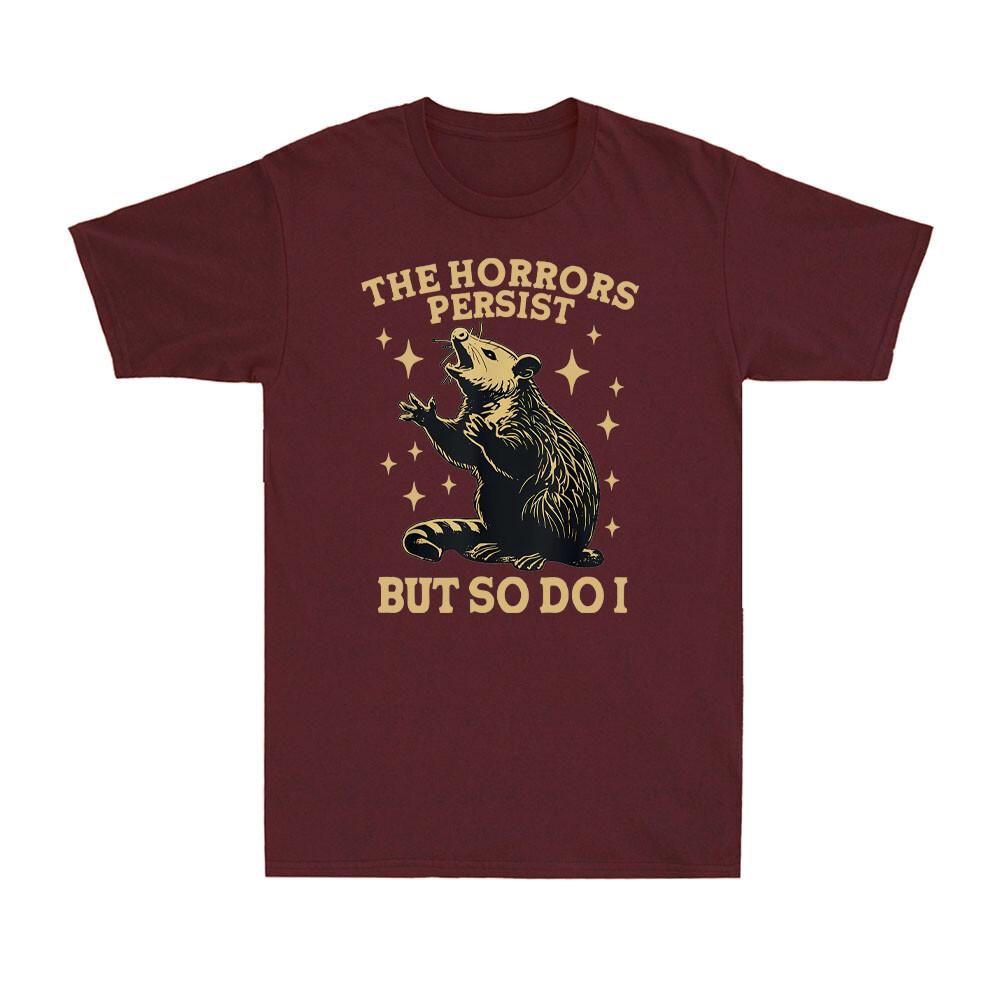 The Horrors Persist But So Do I Funny Angry Opossum Possum Vintage Unisexs Tshirt