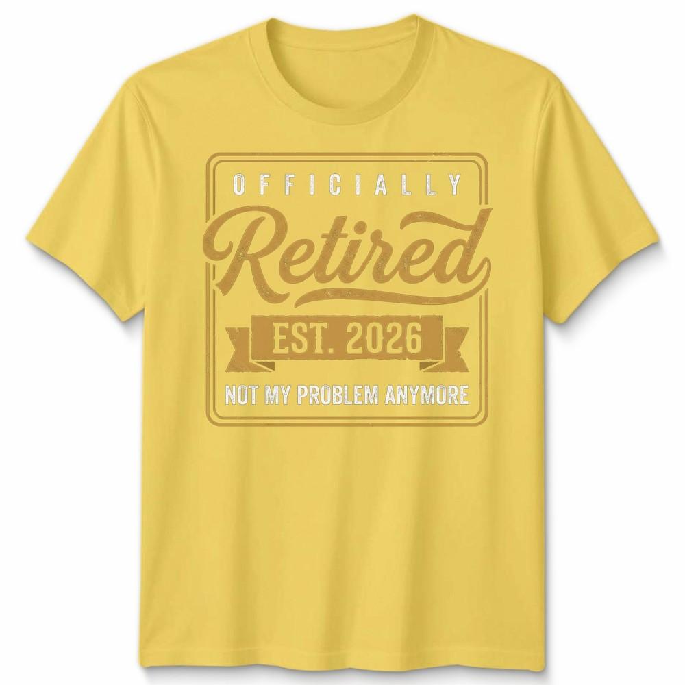 RetireUnisext 2026 Retired 2026 Not My Problem Anymore Funny Unisex Tshirt