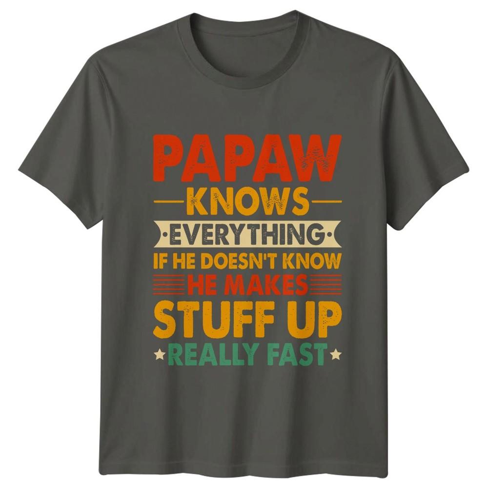 Papaw Knows Everything If He Unisexs TShirt Papaw Family Fathers Day Gift For Him S