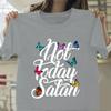 Not Today Satan Butterfly Print T Shirt Women Short Sleeve O Neck Loose Tshirt Summer Women Tee Shirt Tops Camisetas Mujer