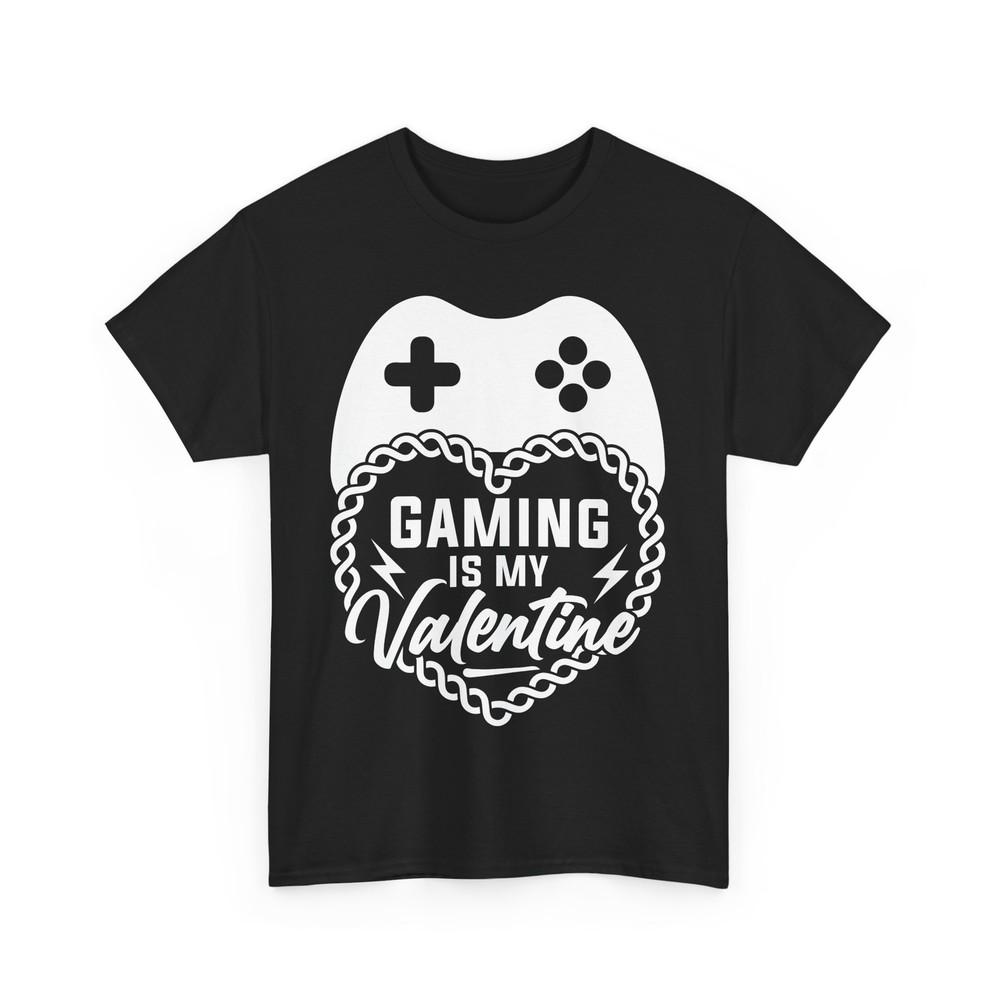 Gaming is my Valentine T-Shirt | Gamer Life Tee | Fun Gaming Shirt for Players