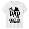 My Dad Is Cooler Than Yours Fathers Day Unisexs TShirt Funny Gift