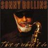 CD SONNY ROLLINS  This Is What I Do VICJ60709 Victor 2000 Japan Jazz Used