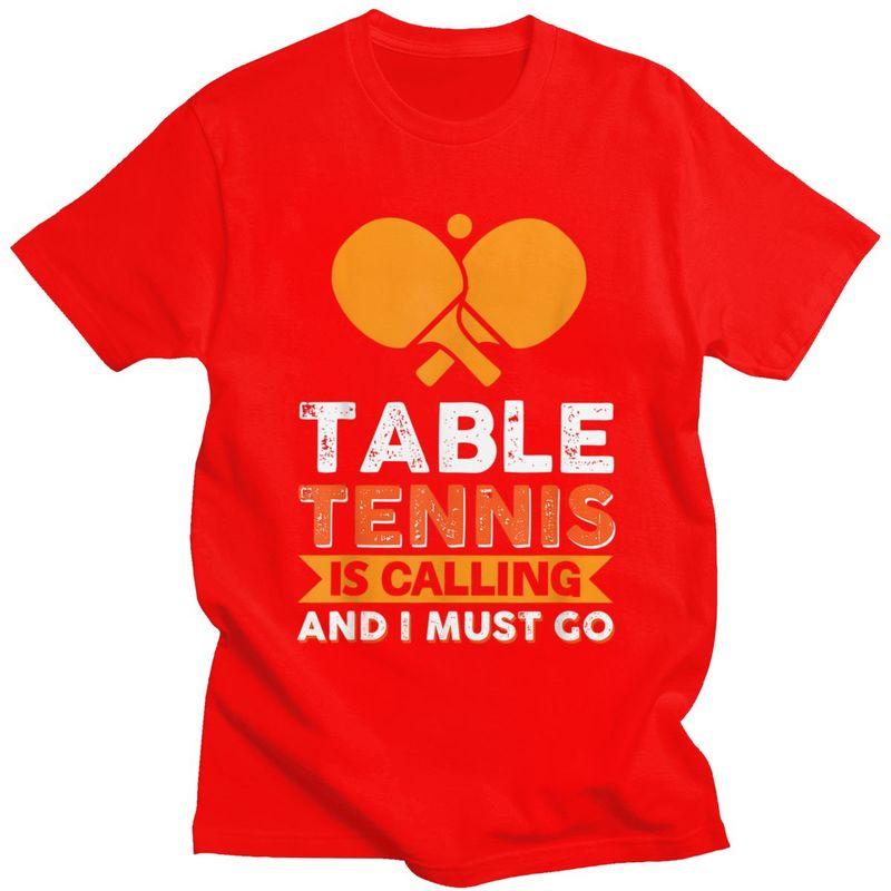 

Table Tennis Is Calling And I Must Go T Shirts Men Pure Cotton Tee Tops Fathers Day Gift Tshirt Short Sleeve Casual Tshirt S