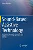 The Sound-Based Assistive Technology : Support To Hearing, Speaking and Seeing Book