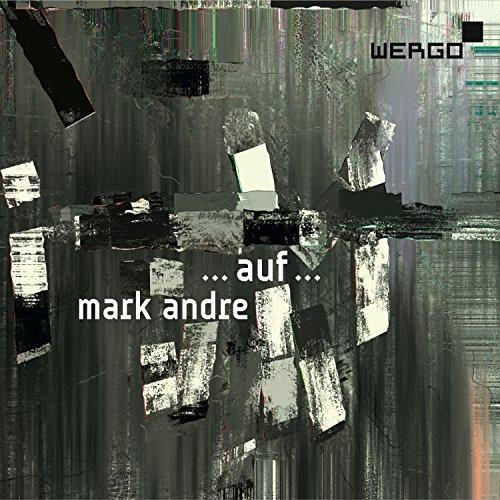 

CD MARK ANDRE - ...auf... WER73222 WERGO 2014 Germany Classical Used
