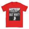 Funny But Why Funny Penguin Hiking Mountain Sarcastic Penguin Meme Tshirt Unisex 100 Cotton T Shirt Short Sleeve Tees Clothing