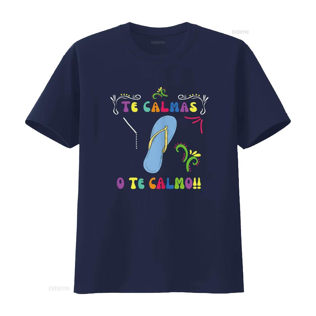 Funny T Shirt Mexican Mom Te Calmas O Calmo Spanish Women shirts vintage Washed Stretched Comfortable graphic streetwear