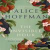 The Invisible Hour by Alice Hoffman Hardback Book 9781398526181