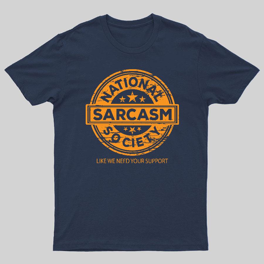 National Sarcasm Society National Sarcasm Society Als ob wir deine Unterstützung bräuchten 100% Baumwolle Sommer Lässig Kühl Locker T-Shirt