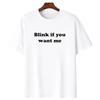 Blink If You Want Me T-Shirt Y2K Funny Meme 90s Graphic Tee Unisex