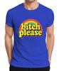 Bitch Please Retro Rainbow 70s Cheeky Gift Funny Groovy Unisexs T Shirt