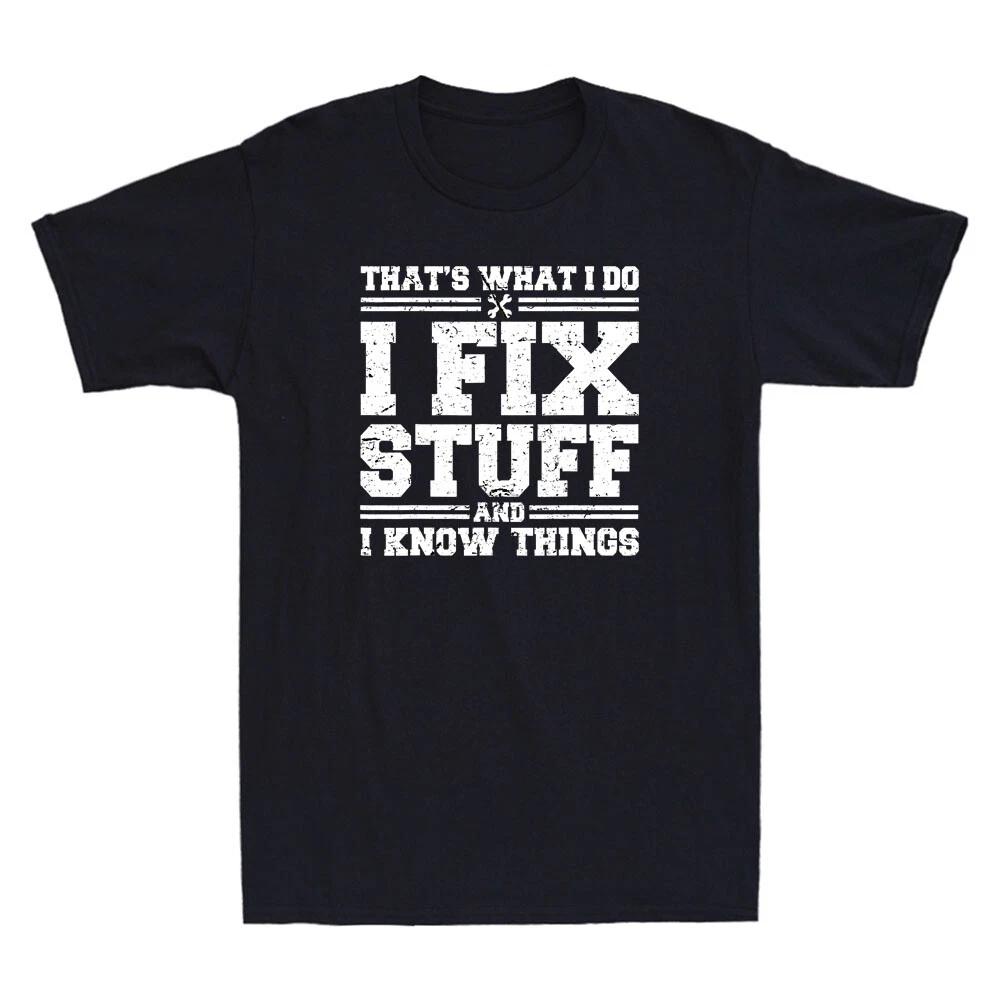 That s What I Do I Fix Stuff And I Know Things Funny Quote Vintage Men s T-Shirt XS