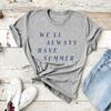 We'll Always Have Summer T-Shirts The Summer I Turned Pretty Shirt Short Sleeve Unisex Tshirts Summer Graphic T Shirts
