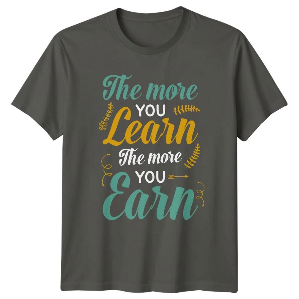 The More You Learn Unisexs TShirt Student Life Gift For Him S