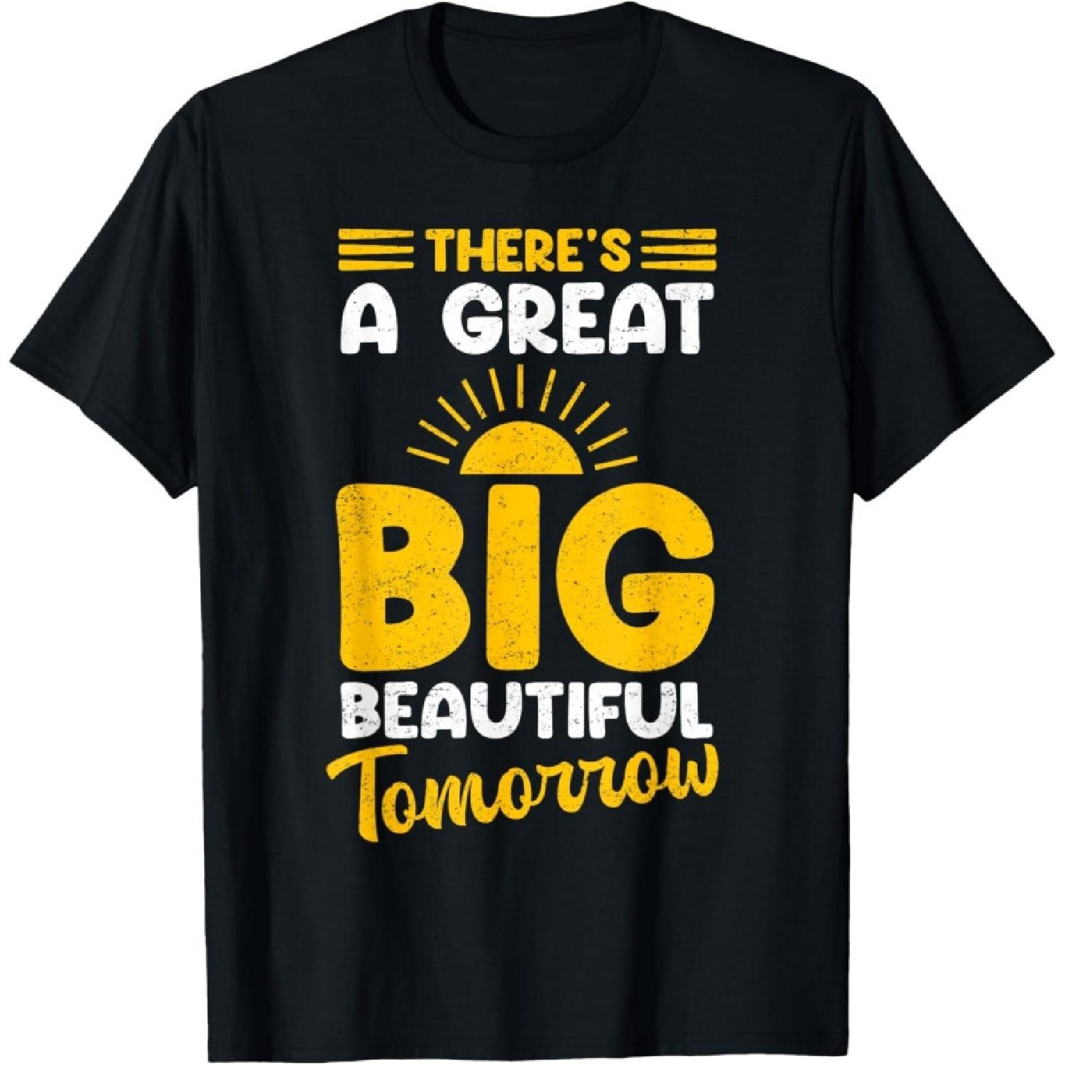 

There s A Great Big Beautiful Tomorrow T-Shirt(1) XXXXXL чорний