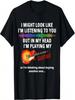 I Might Look Like I'm Listening To You But In My Head Guitar T-Shirt