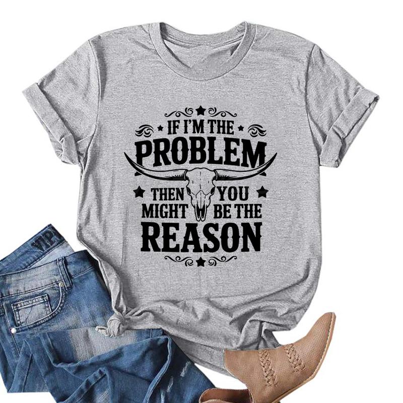 If Im The Problem Print Tshirts For Women Funny Saying Shirt Summer Short Sleeve Casual Tops Funny Ladies Round Neck Tops