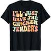 Groovy I'll Just Have The Chicken Tenders Funny Chicken T-Shirt