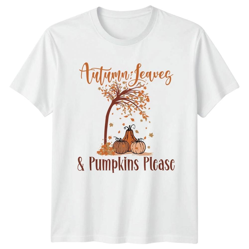 Autumn Leaves And Pumpkins Please TShirt Harvest Autumn Fall Season Gift S