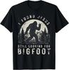 I Found Jesus Still Looking for Bigfoot Sasquatch T-Shirt
