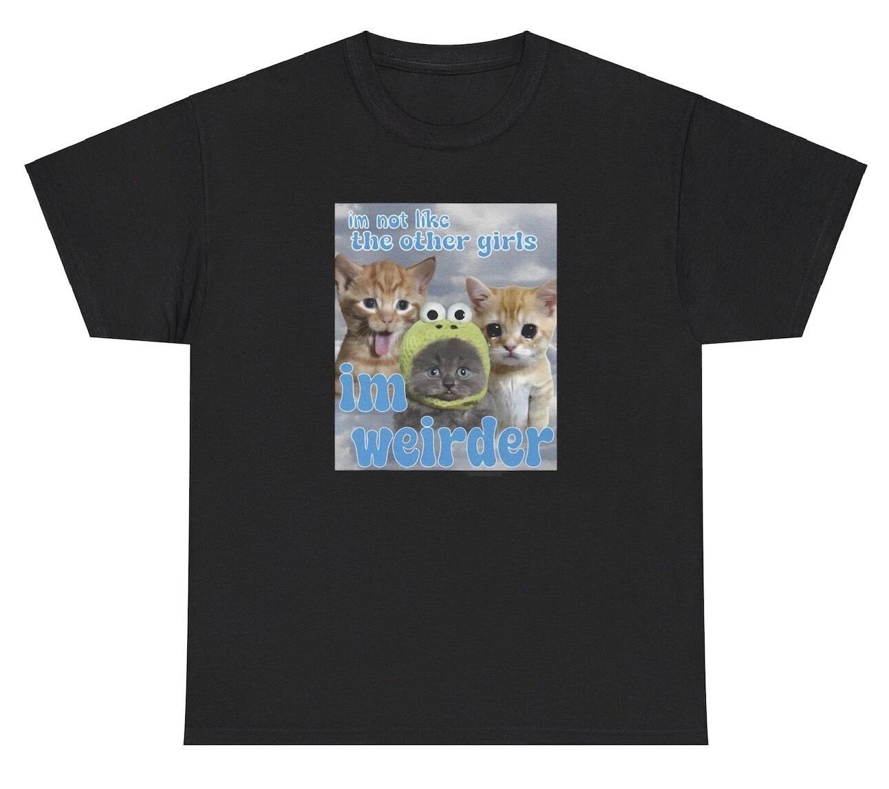 Im Not Like Other Girls I m Weirder T Shirt Funny Uniquie Y2K Cat Graphic Tee M