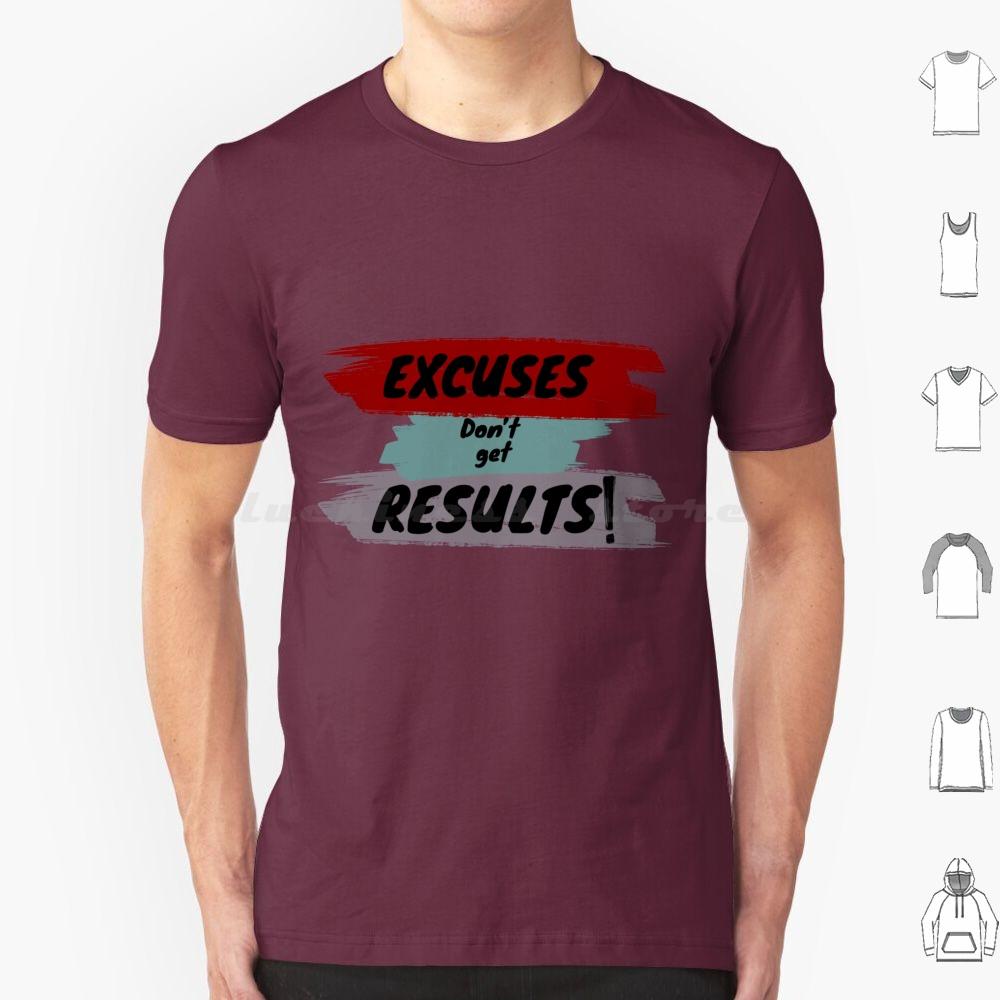 Inspirational Motivational Quote T Shirt Big Size 100 Cotton Cute Excuses Dont Get Results Excuses Dont Get Results Love Cool