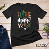 Wife Mom Nurse Womens RN LPN Mothers Day For Nurses T-Shirt Unisex T-shirt