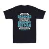 I Never Dreamed That One Day Id Become A Grumpy Old Unisex Vintage Unisexs Tshirt