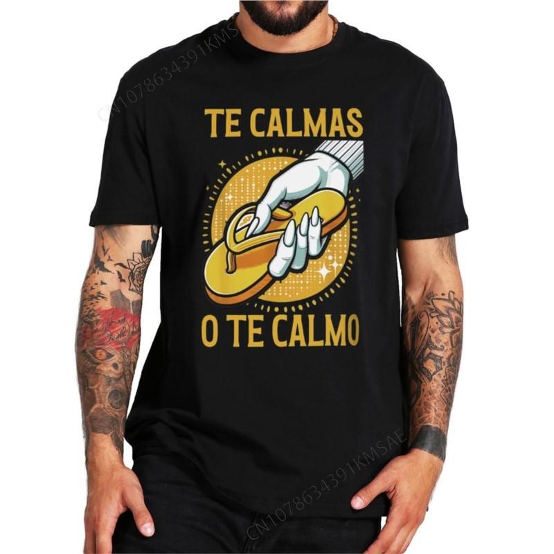 You Calm Down Or Make You Calm Down T Shirts Spanish Phrase Jokes Graphic Tops Cotton Soft Unis