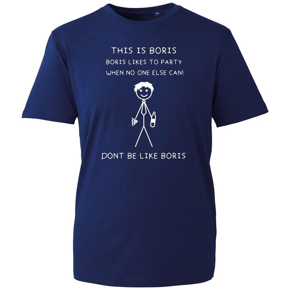 Funny Political Party Slogan TShirt Dont Be Like Boris Novelty Joke Unisex Tee S