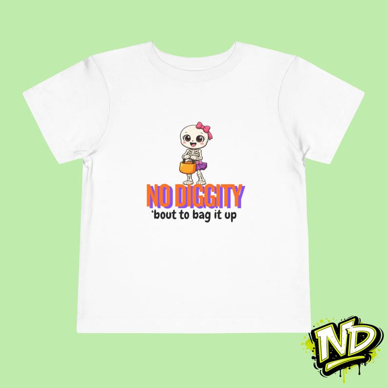 No Diggity Bout to Bag It Up Skeleton Girl Toddler T-Shirt | Halloween Shirt | Spooky 100
