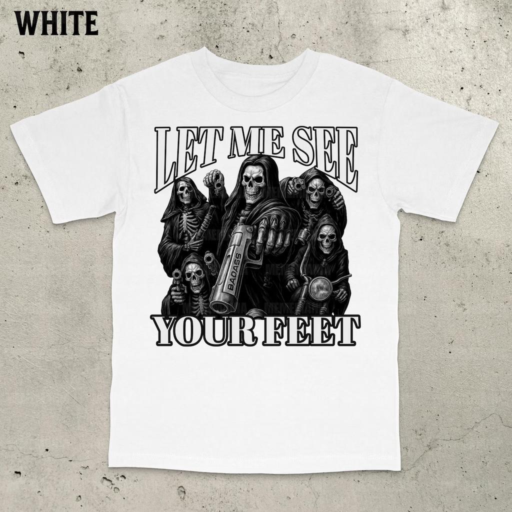 Let Me See Your Feet TShirt Cringe shirt Inappropriate Shirt Stupid Meme Shirt Skeleton Meme Shirt Gothic Meme Shirt