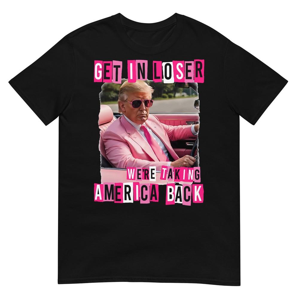 

Funny Get In Loser We Are Taking America Back Trump 2024 T-Shirt XL