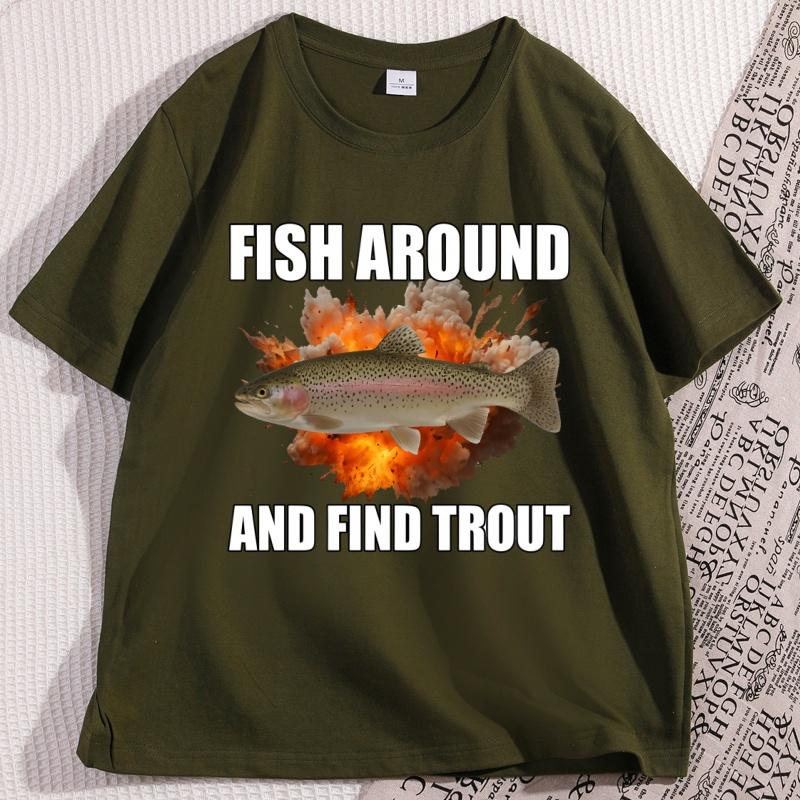 Fish Around and Find Trout Tshirt Funny Unisex Fishing T Shirt Casual Cotton Short Sleeve Round Neck Tees Clothes Streetwear Tops