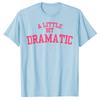 A Little Bit Dramatic T-Shirt Woman T Shirts Summer Plus Size