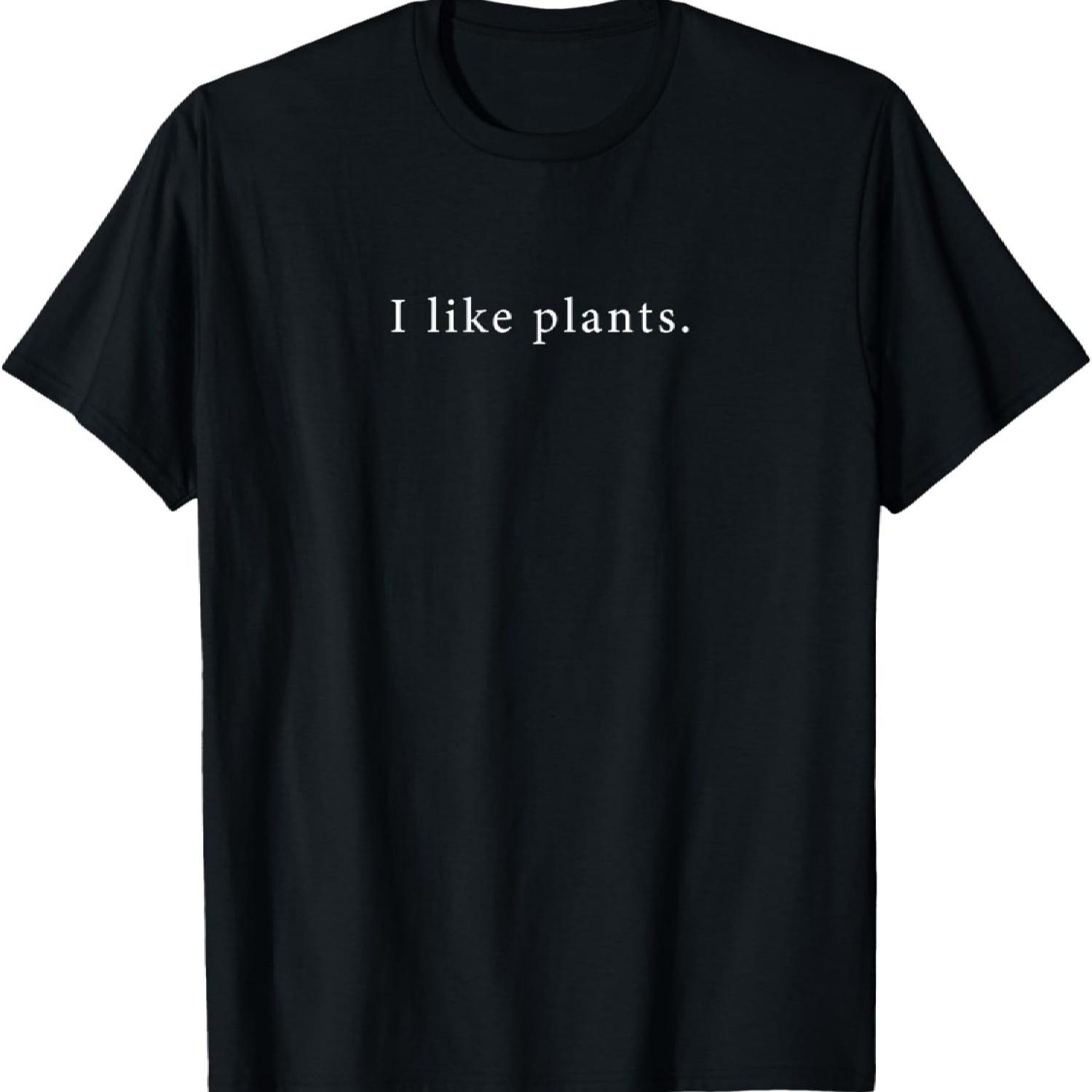 I Like Plants Funny Minimalist T-Shirt S