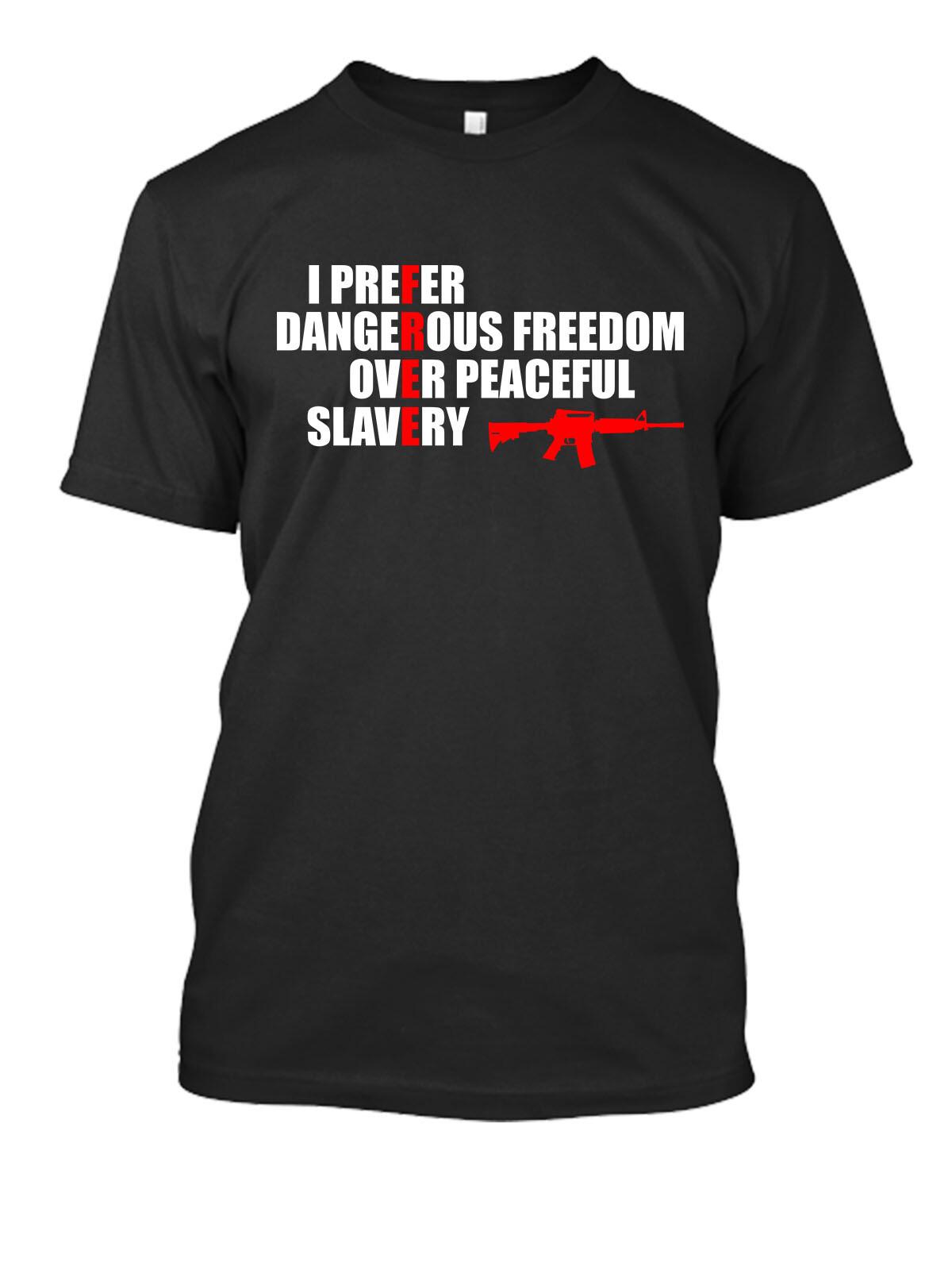 I Prefer Dangerous Freedom New Mens Shirt 2nd Amendment AR15 Gun Rights NRA Tee XL