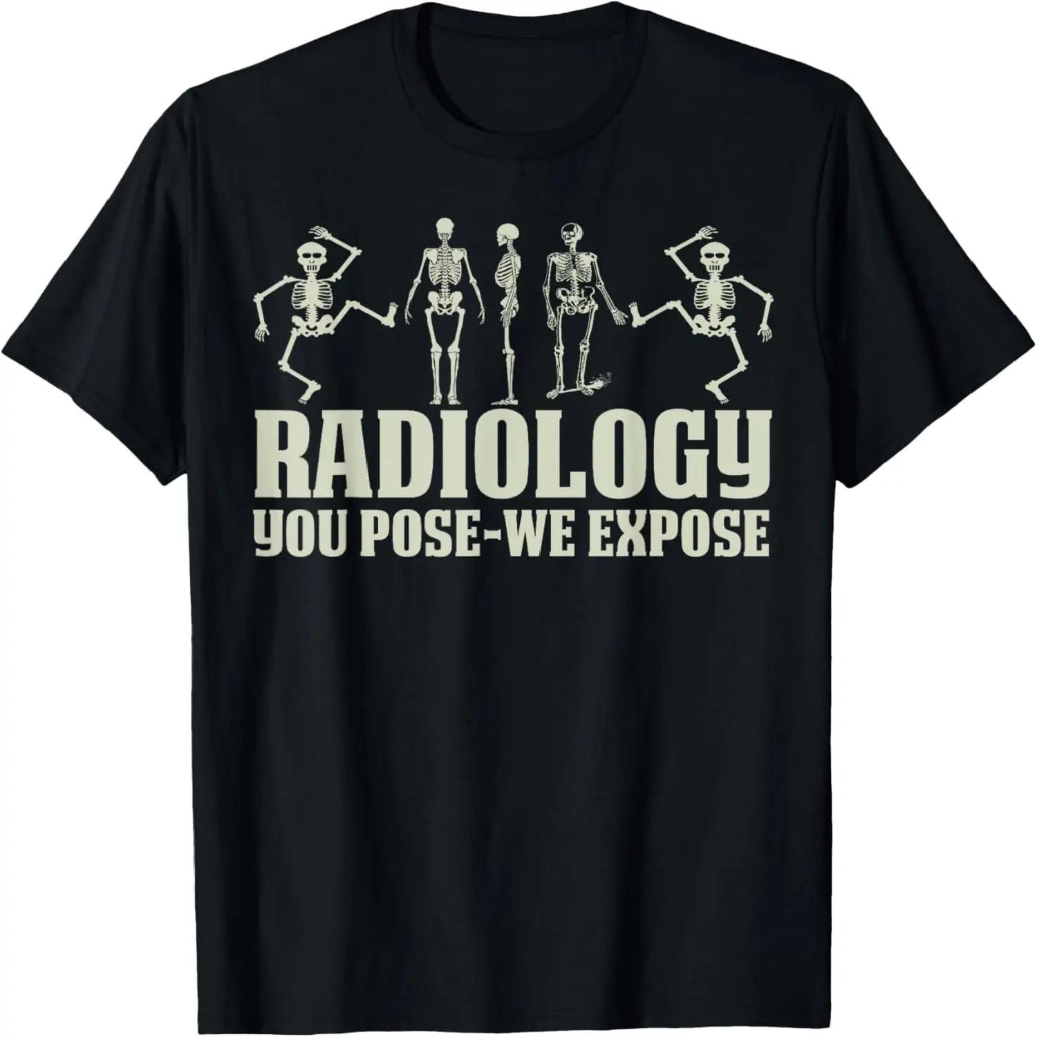 Radiology Tech Team You Pose We Expose Xray Technologist CT T-Shirt XXXXL