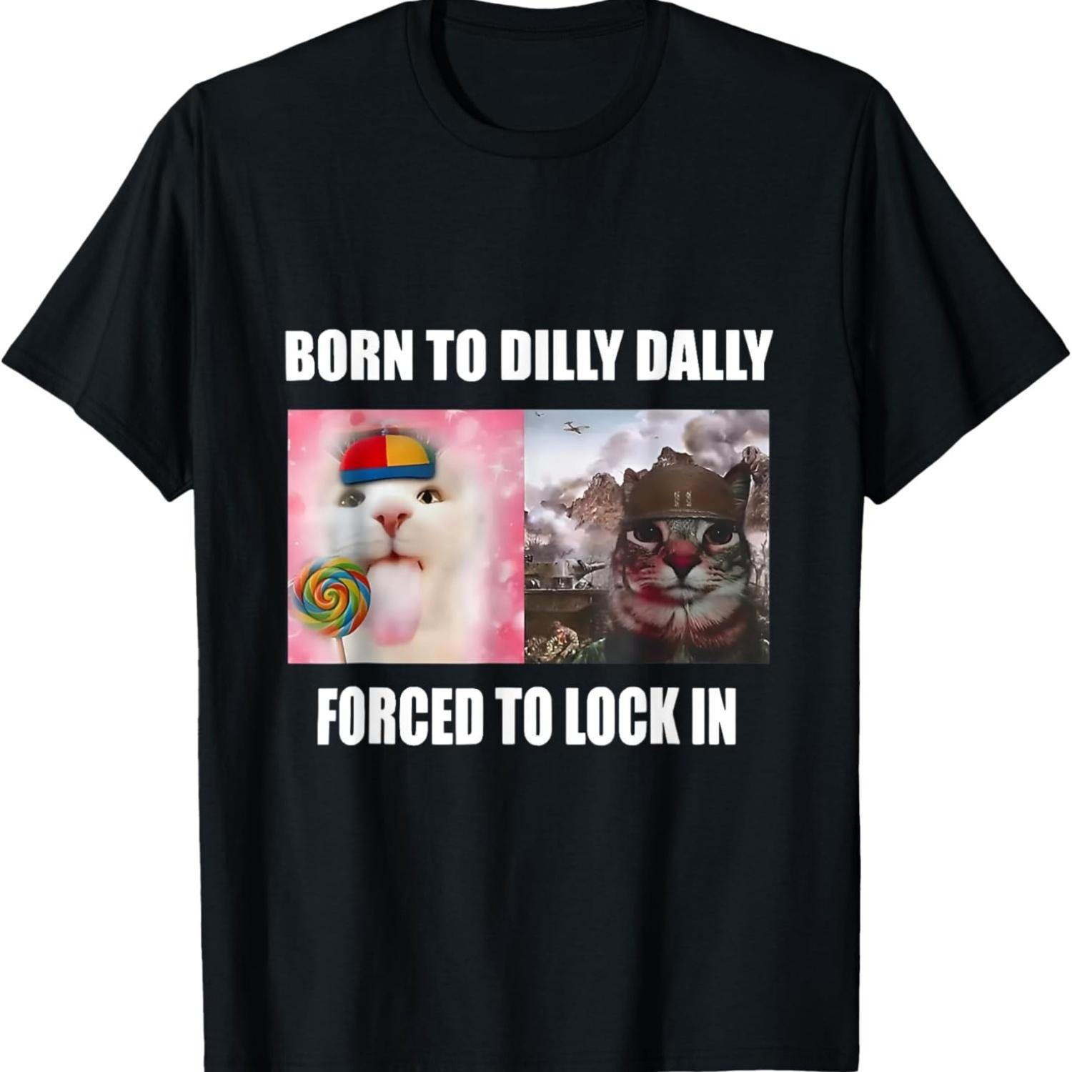 

Born to Dilly Dally Forced to Lock in Funny Cat Meme T-Shirt(7) S чёрный