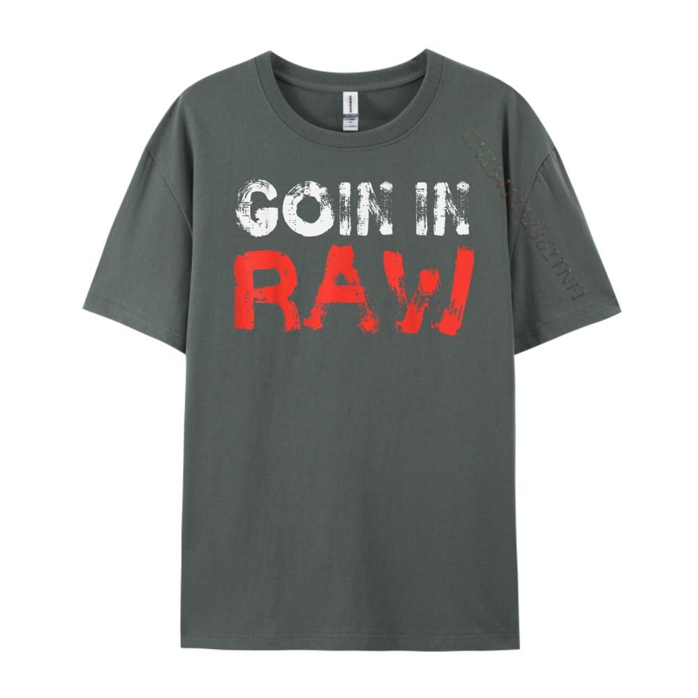 Wrestling Goin In Raw Wrestler Humor Graphic Shirts Unisex Tshirt T Shirts