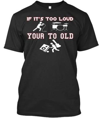 If It's To Loud Your Old TTshirt Made In the USA Size S To 5XL