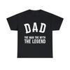 Dad The Man The Myth The Legend Graphic Tee Shirt, S-5XL