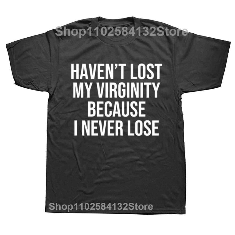 Funny Virginity Rocks Graphic Tshirt Men Women Oversized T-shirts Haven't Lost My Virginity Because I Never Lose Meme T Shirt