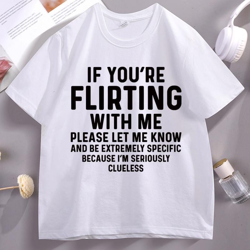If Your Flirting with Me T Shirt Funny Let Me Know Cause Tshirt Unisex Women Casual Short Sleeve Tshirt Comfortable Unisex