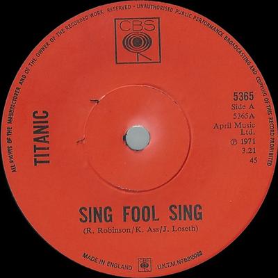7-Zoll Schallplatte TITANIC - Sing Fool Sing  5365 CBS 1971 UK Rock Gebraucht